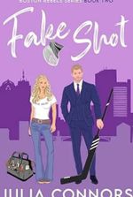 Fake Shot (Boston Rebels Book 2)